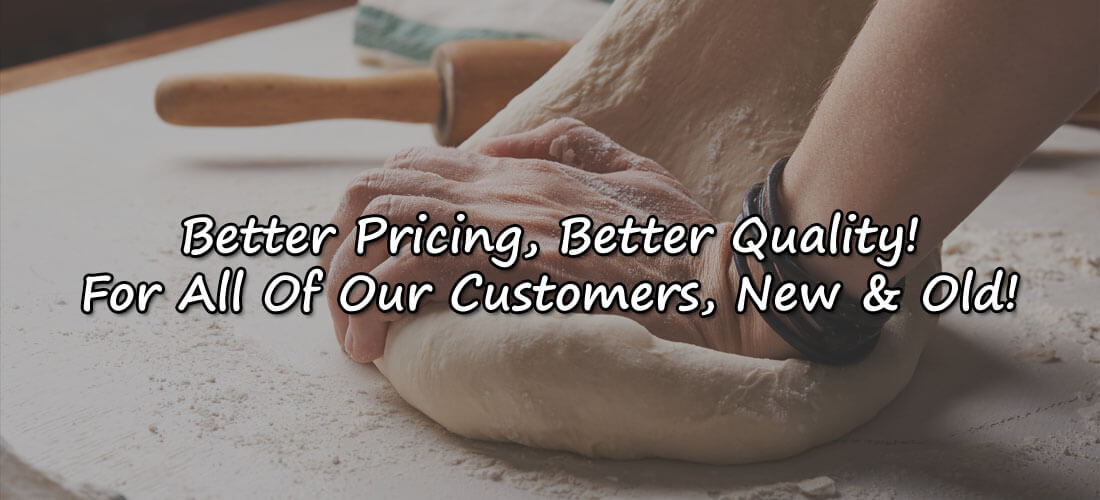 Better Pricing, Better Quality! For All Of Our Customers, New & Old!